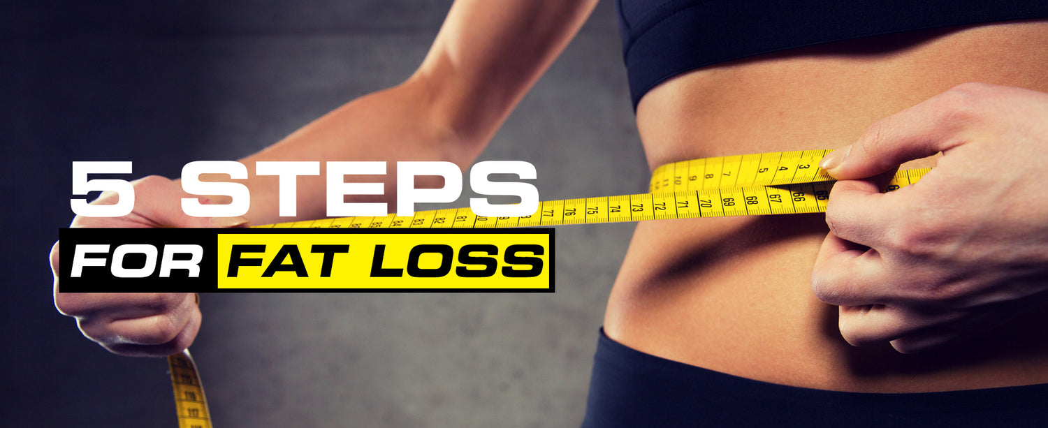 5 Steps For Fat Loss