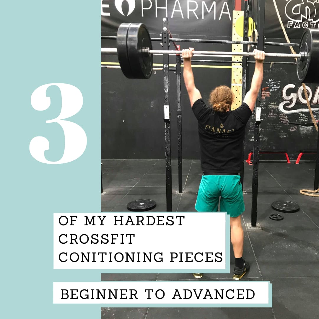 THREE OF MY HARDEST CROSSFIT CONDITIONING PIECES (FROM BEGINNERS TO ADVANCED)